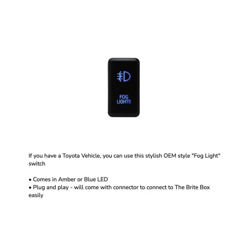 OEM-style fog light switch for Toyota vehicles, featuring amber or blue LED and compatibility with Brite Box wiring.